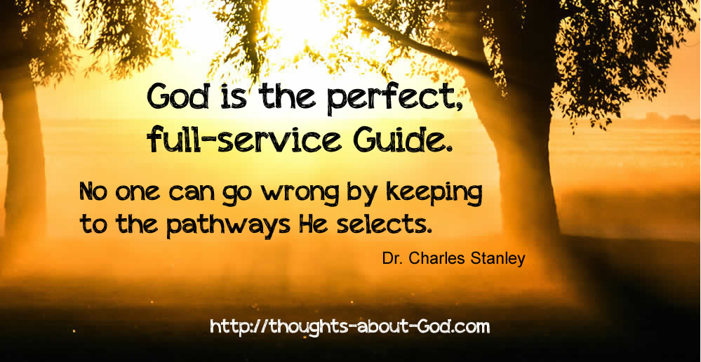 Charles Stanley "God is the perfect, full-service Guide"