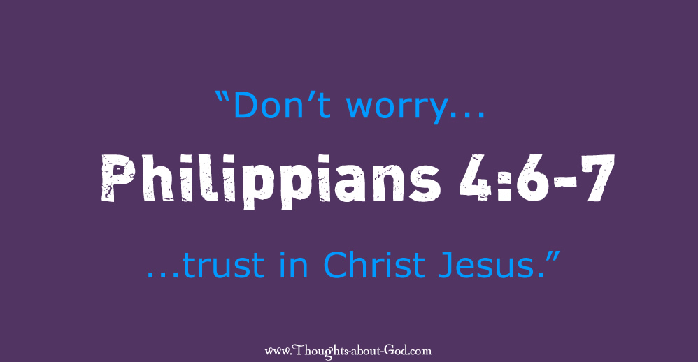 Don't Worry - Philippians 4:6-7