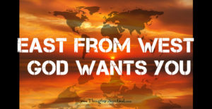 East from West, God Wants You