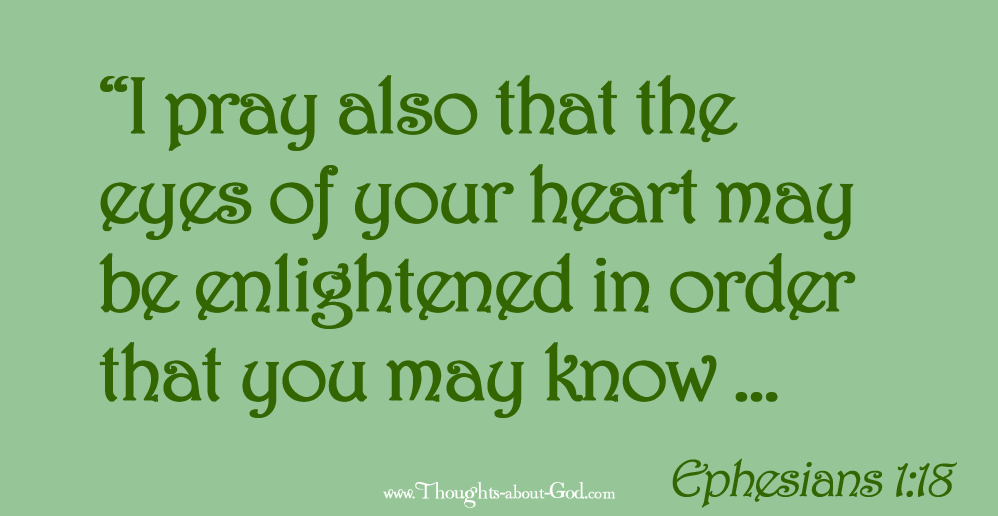 Overcomers - Ephesians 1:18 I pray also that the eyes of your heart may be enlightened in order that you may know ...