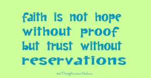 Devotional - Faith is not hope without proof, but trust without reservations