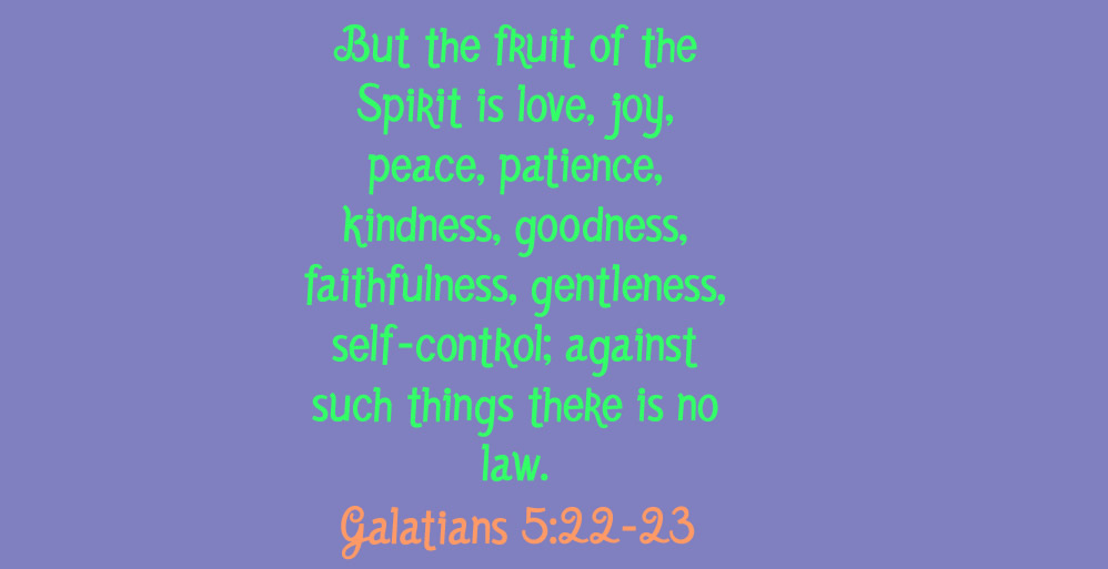 Galatians 5:22-23 fruit of the spirit is....