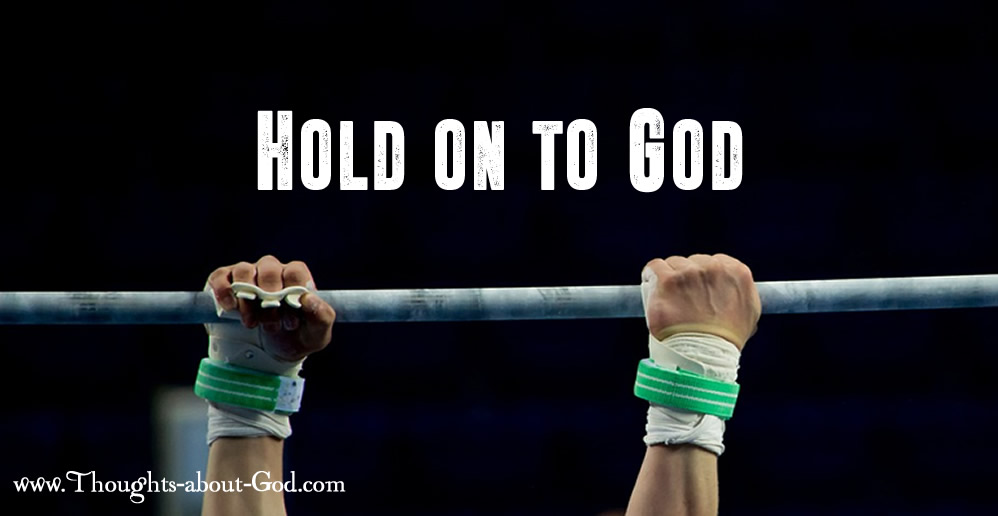 Hold on to God