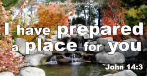 John 14:3 I have prepared a place for you