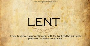 Lent - A time to deepen your relationship with the Lord and be spiritually prepared for Easter celebration.
