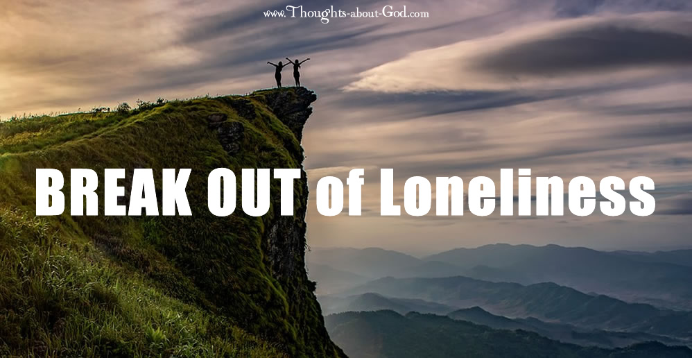 Break Out of Loneliness