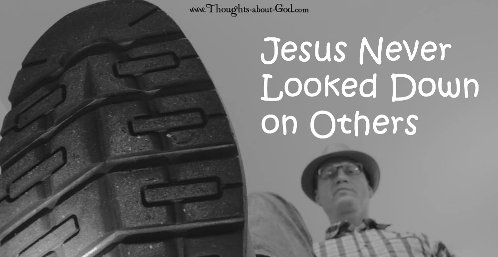 Jesus never looked down on others