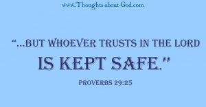 Proverbs 29:25 Trust in the Lord and be Kept Safe