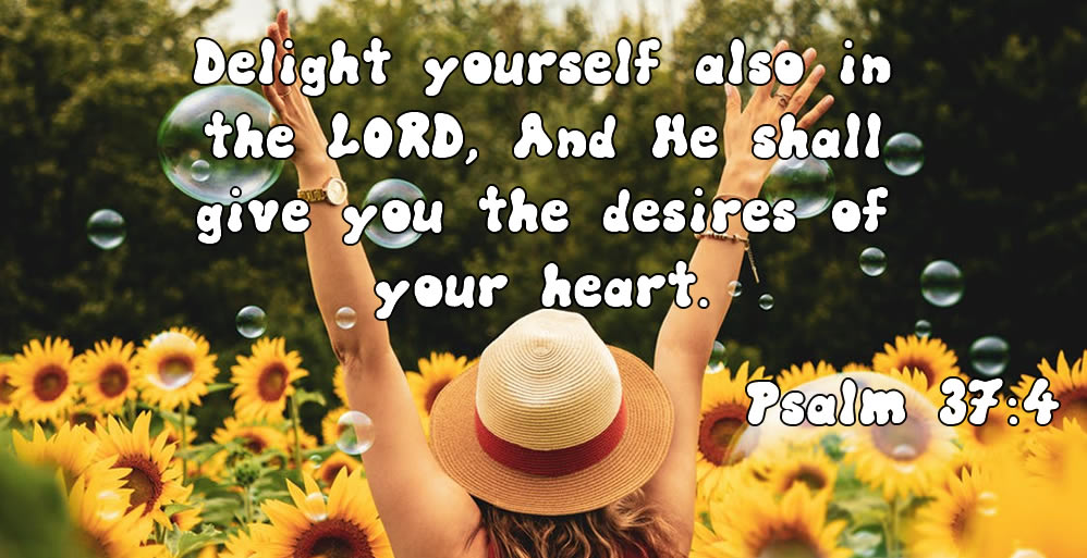 Psalm 37:4 Delight yourself in the Lord