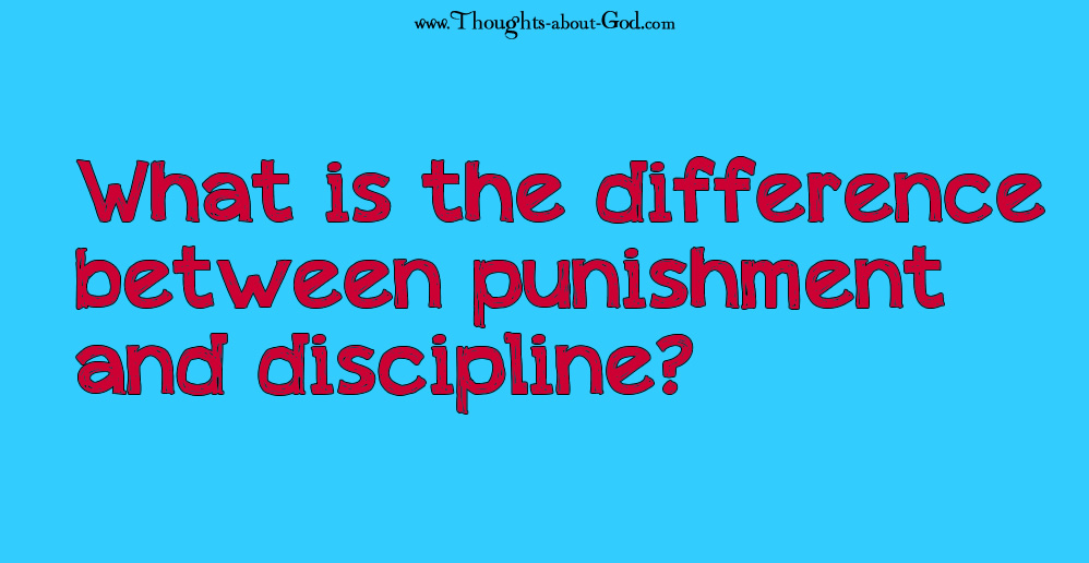 What is the difference between punishment and discipline?