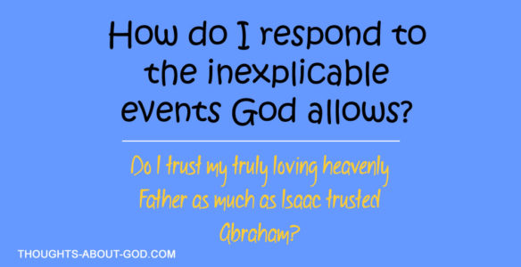How do I respond to the inexplicable events God allows?